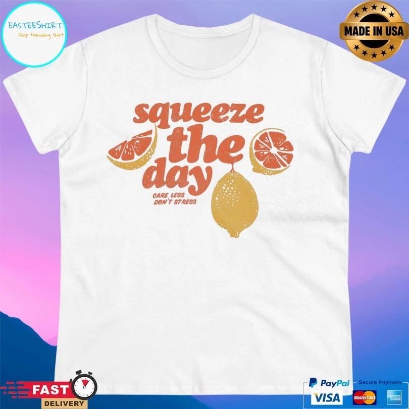 Squeeze The Day Care Less Don’t Stress Lemon T-shirt
