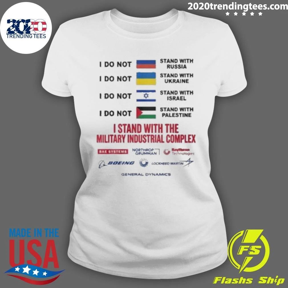 I Stand With The Military Industrial Complex 2026 Tee Shirt