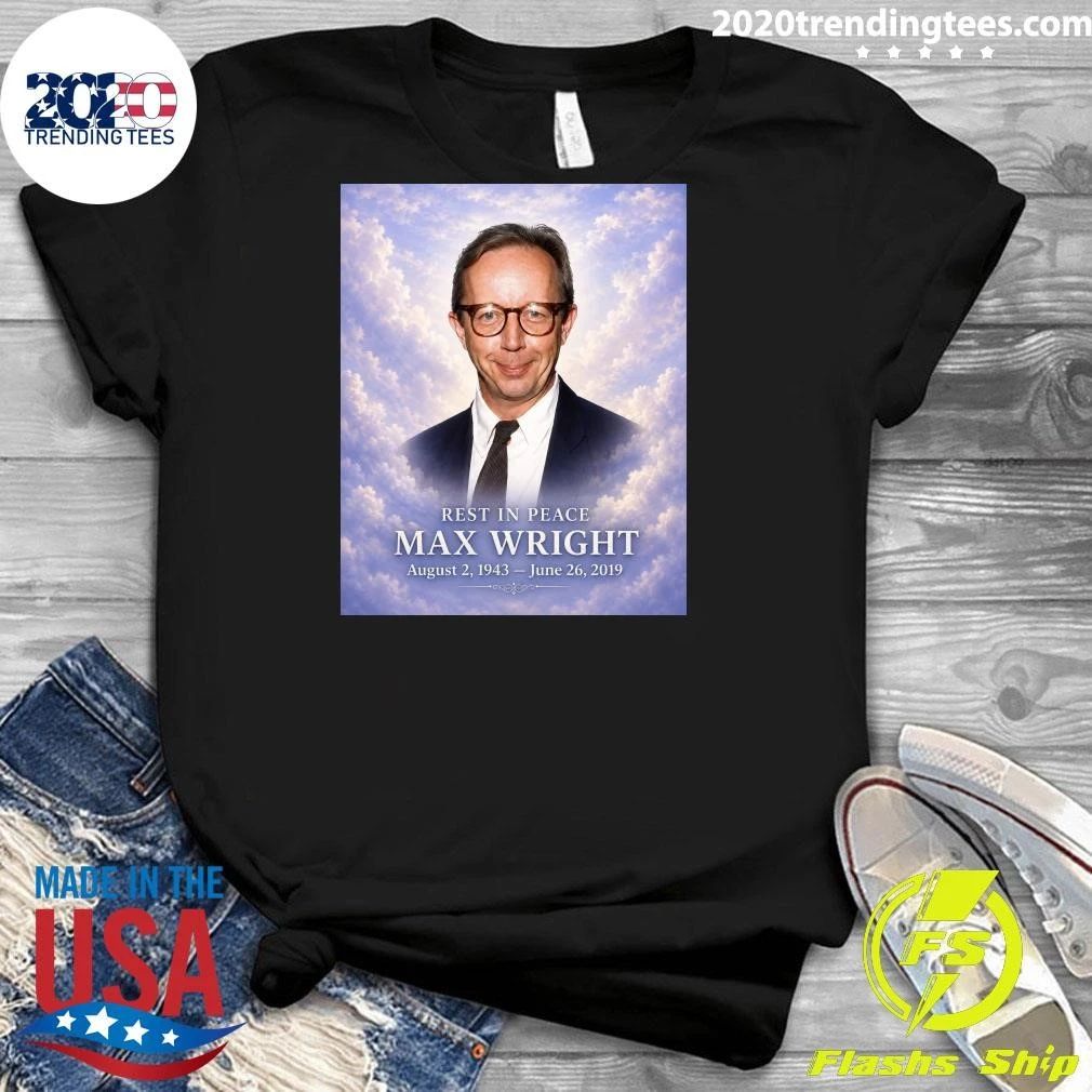 Rest In Peace Max Wright August 2, 1943 – June 26, 2019 Shirt