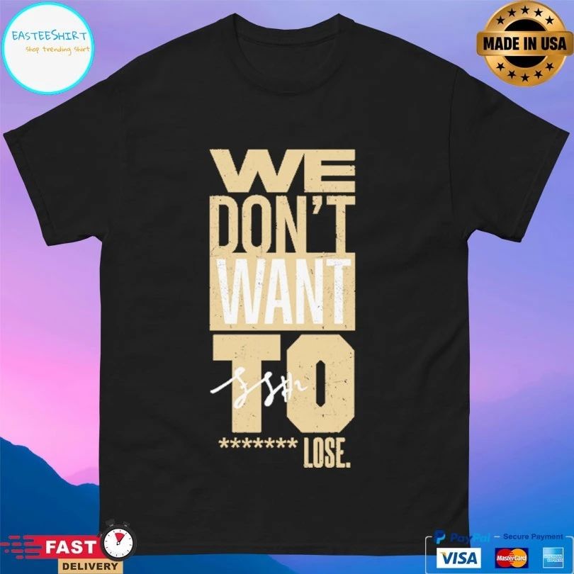 Purdue Boilermakers We Don’t Want To Lose T-shirts