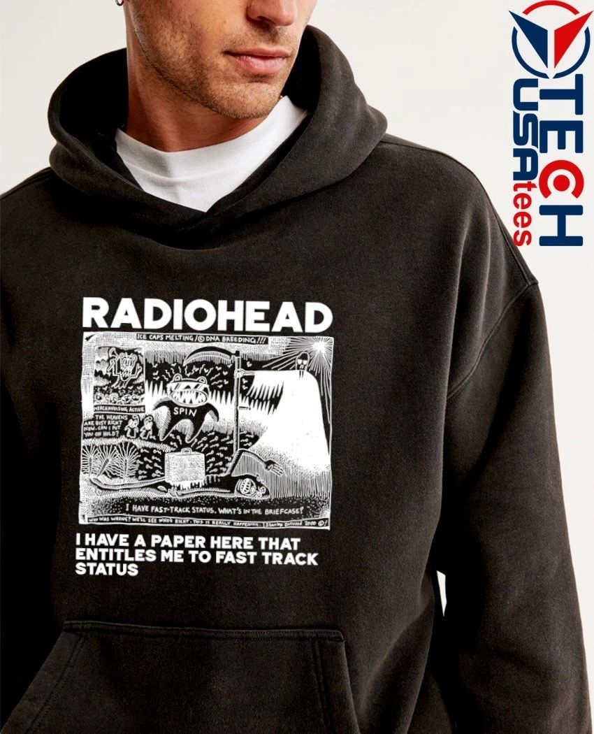 Radiohead I have a paper here that entitles me to fast track status shirt