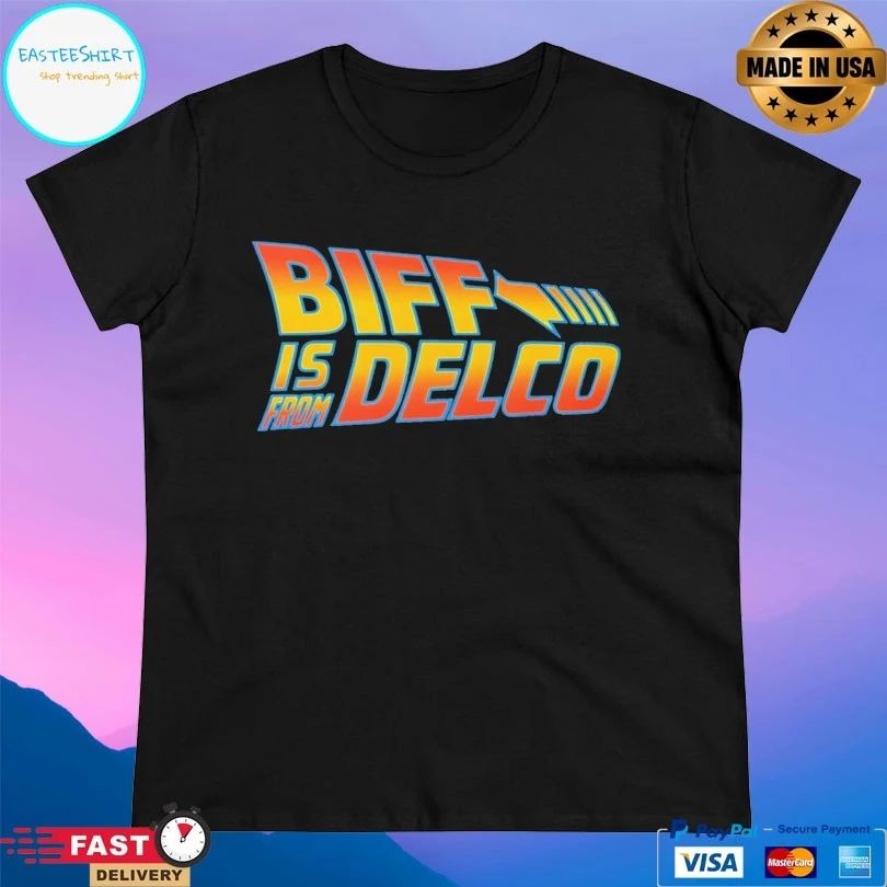 Biff Is From Delco T-shirts