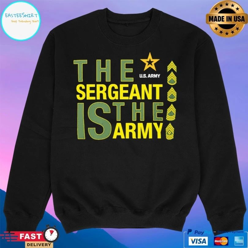 The Sergeant Is The Army Us T-shirt