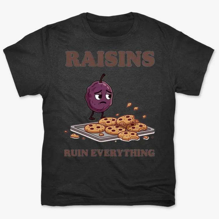 Raisins Ruined Everything T-Shirt