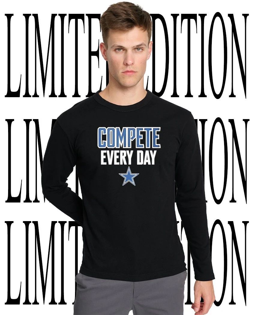 Dallas Cowboys compete every day shirt