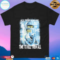Like Bender In Rain All Those Humans Will Be Like Tears In Lost In Time Rain Time To Kill Them All T-shirts