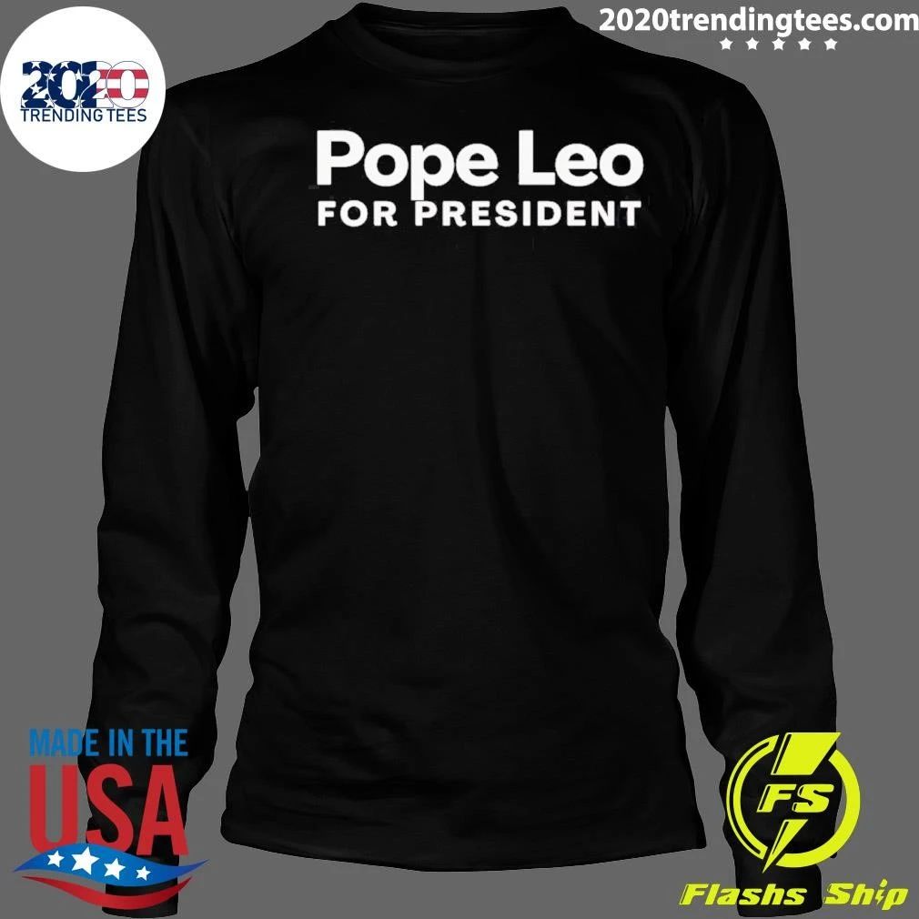 Pope Leo For President Presidential Campaign Shirt