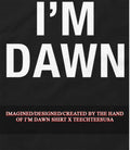 I’m dawn shirt