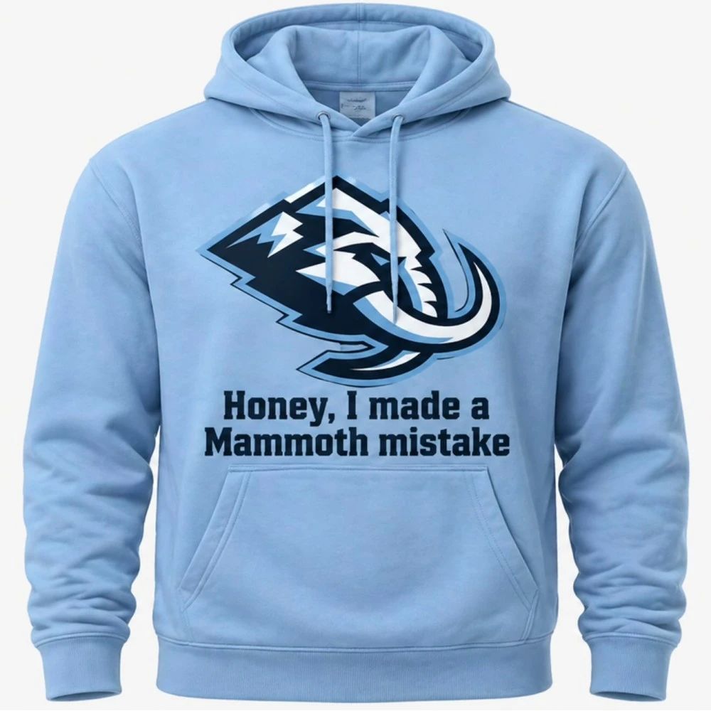 Honey, I Made A Mammoth Mistake Utah Mammoth hoodie