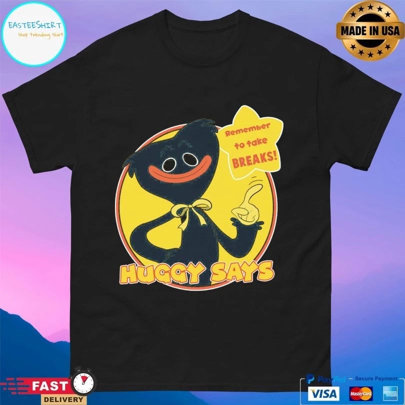 Huggy Wuggy Huggy Says Remember To Take Breaks T-shirts