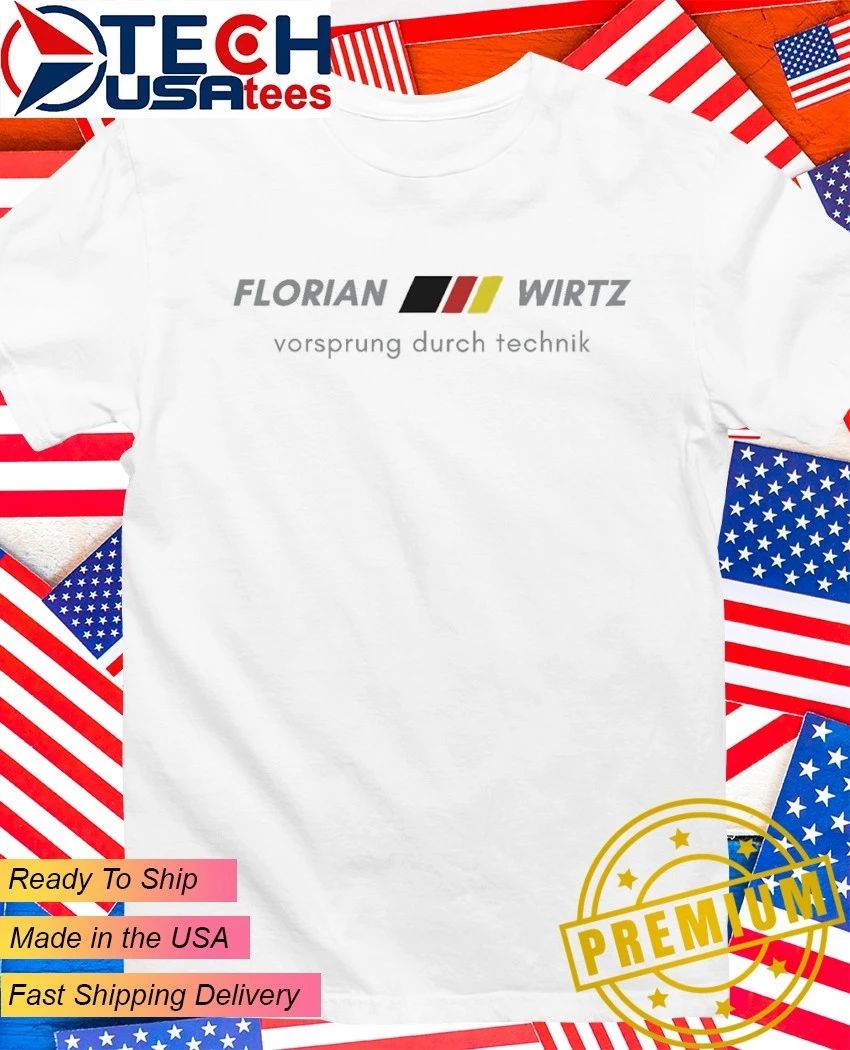 Vorsprung durch Technik Florian Wirtz shirt