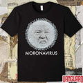 Moronavirus Donald Trump Meme Funny Political Humor 2026 t-shirt