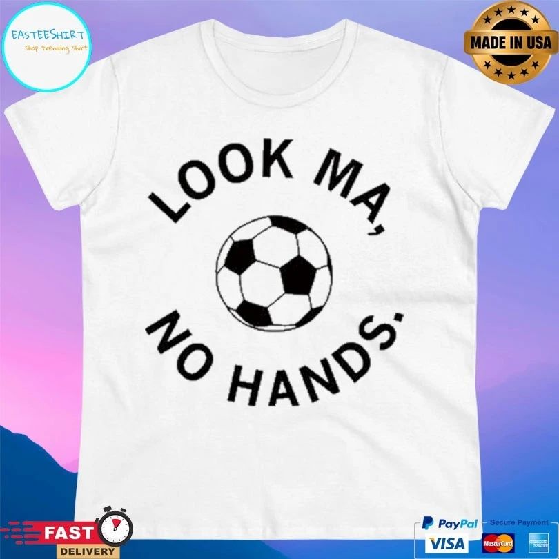 Look Ma No Hands Soccer T-shirts