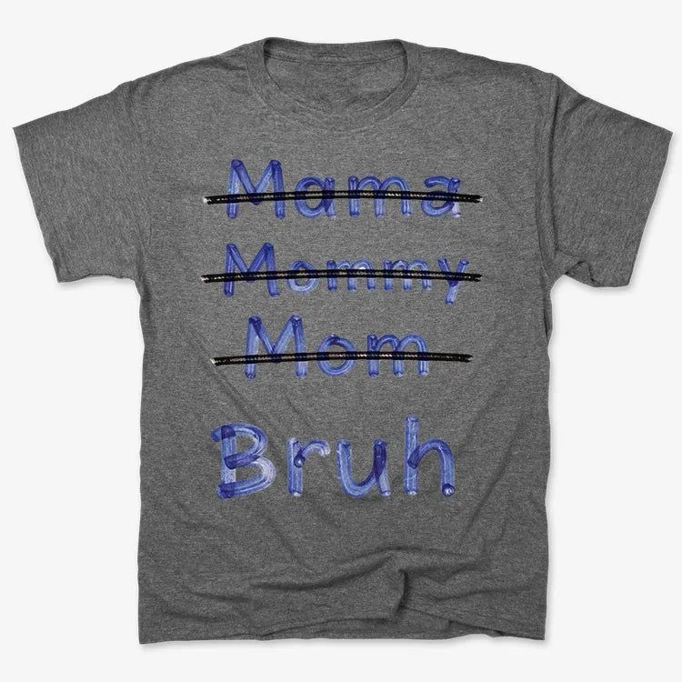 Mama Mommy Mom Bruh