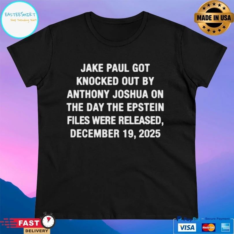 Jake Paul Got Knocked Out By Anthony Joshua On The Day The Epstein Files Were Released December 19 2025 T-shirts