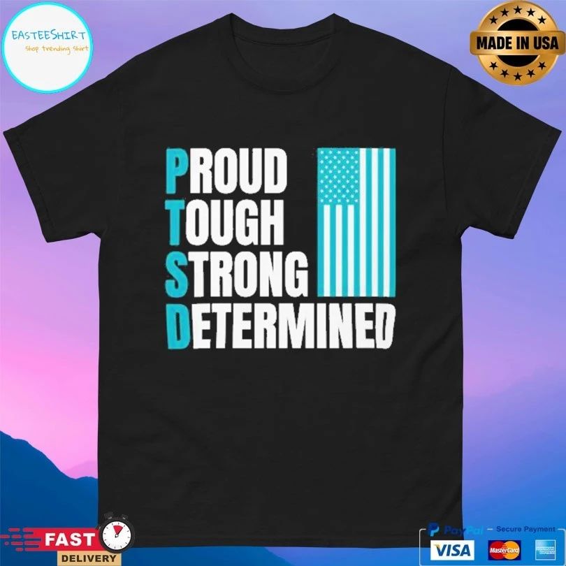 PTSD Proud Tough Strong Determined T-shirt