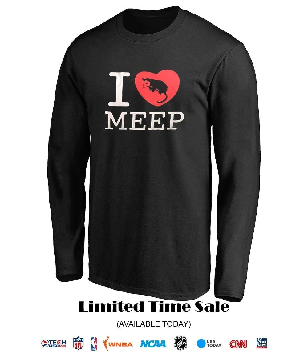 I love meep Opossum shirt