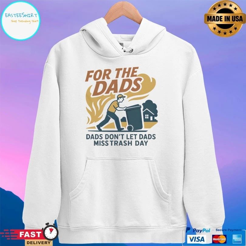 For The Dads Dads Don’t Let Dads Miss Trash Day T-shirts