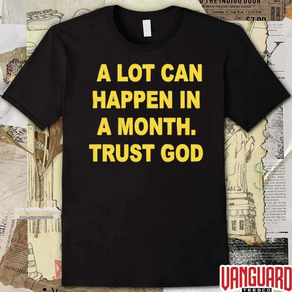 2026 A Lot Can Happen In A Month Trust God t-shirt