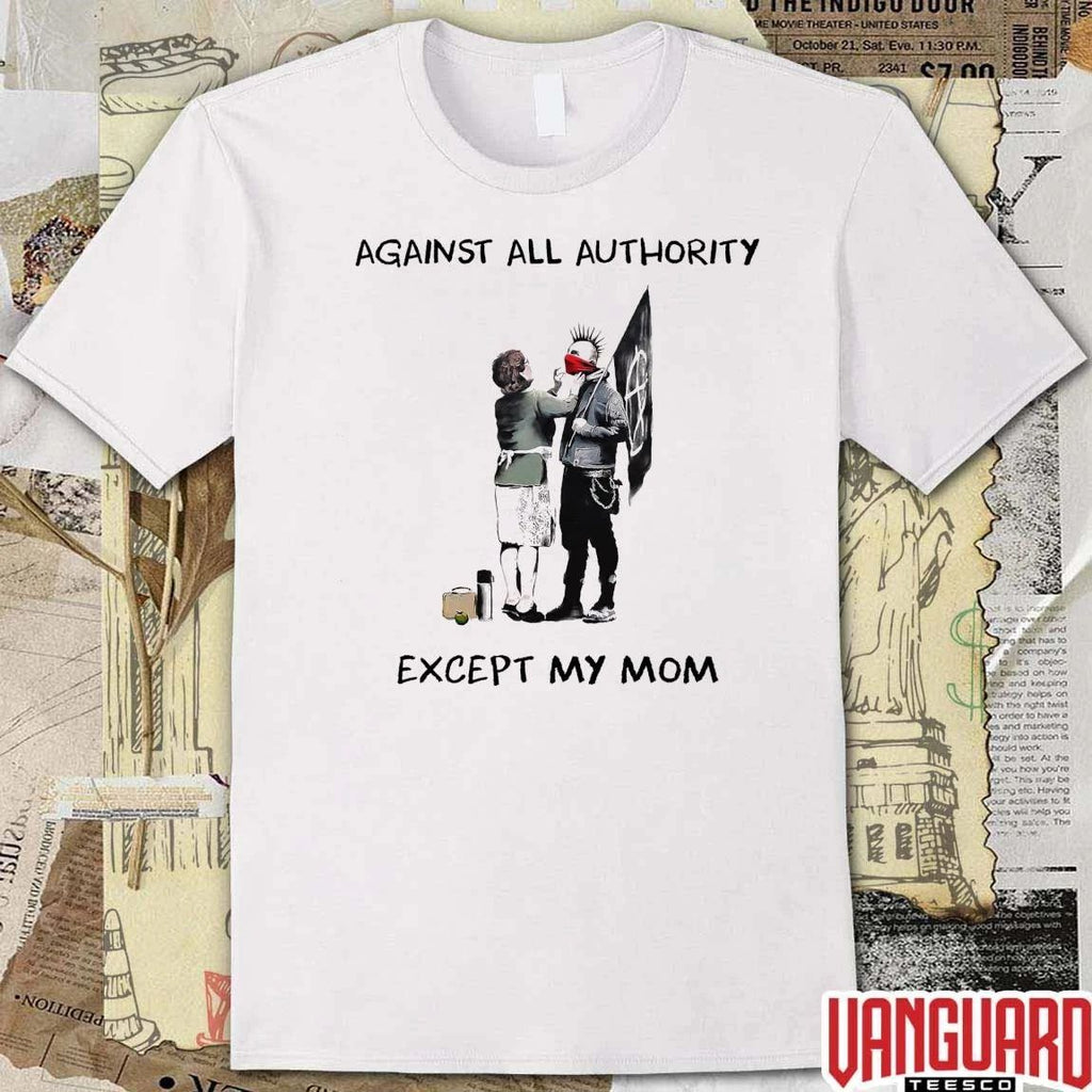 Against All Authority Except My Mom 23punk Happy Mother’s Day t-shirt