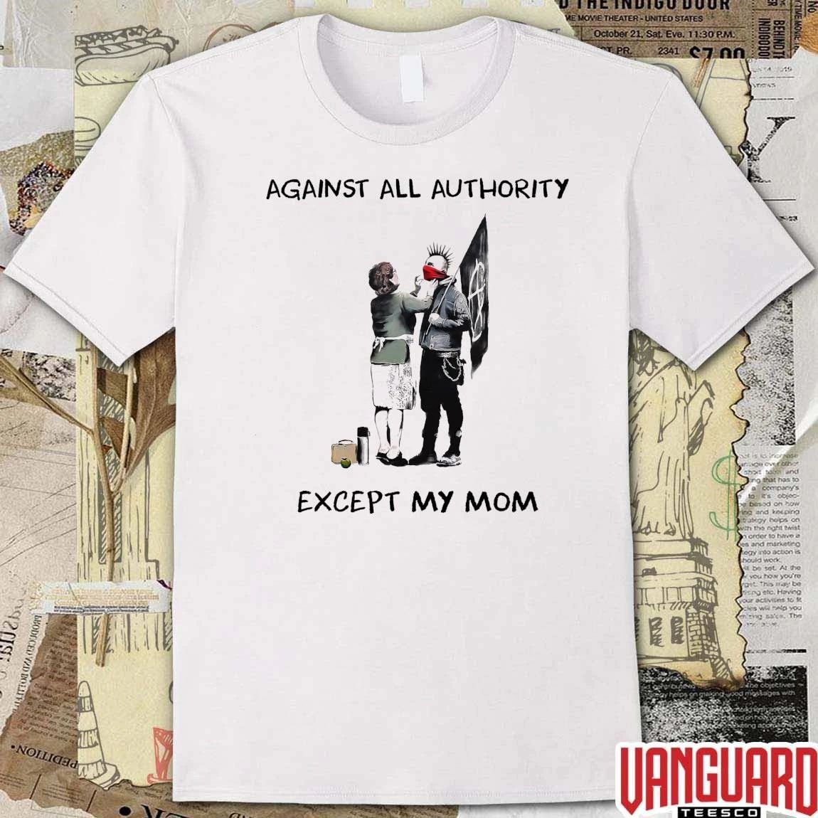 Against All Authority Except My Mom 23punk Happy Mother’s Day t-shirt