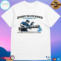 Barry Mccockiner Plumbing Co We Work The Pipes Until It Flows T-shirts