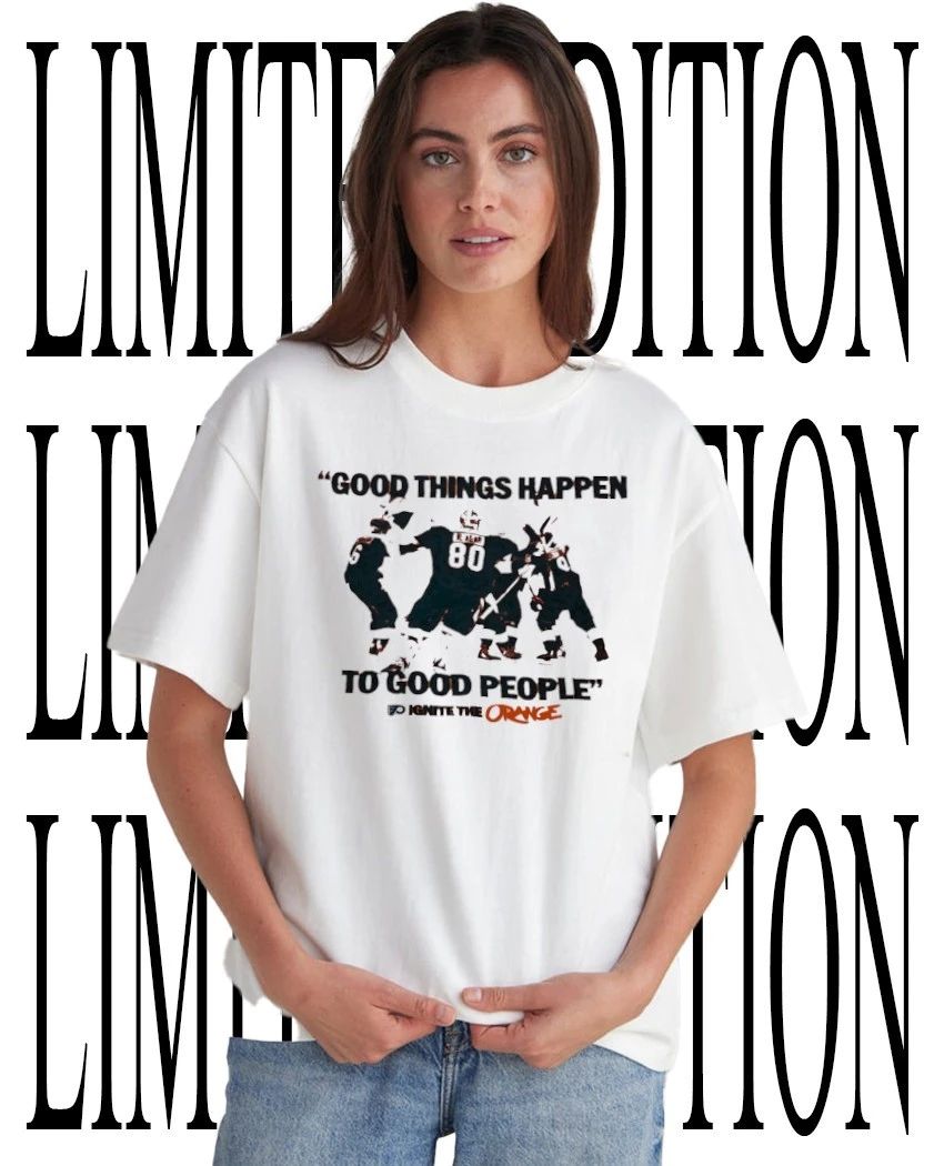 Good things happen to good people Ignite The Orange Philadelphia Flyers shirt