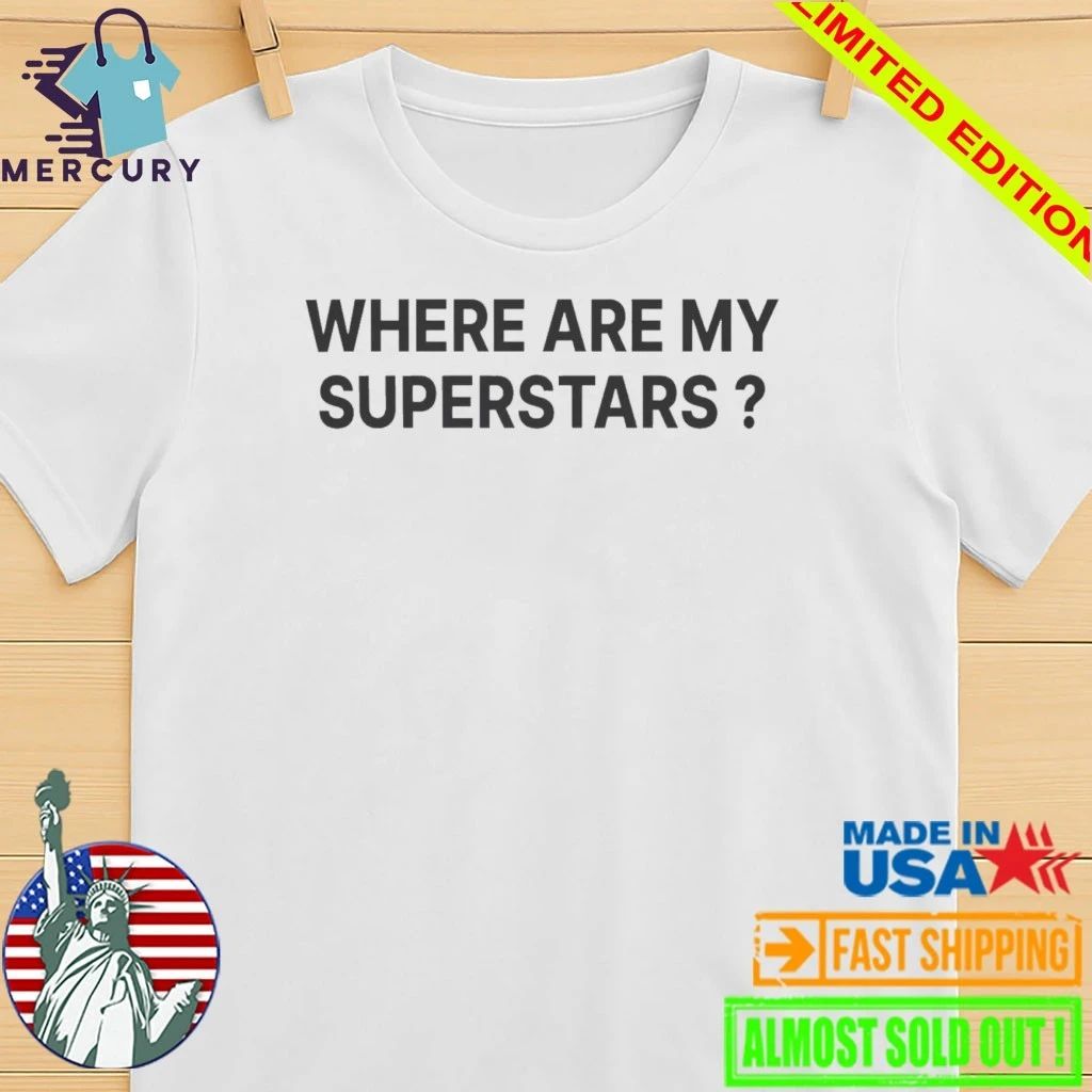 James Harden Where Are My Superstars Shirt