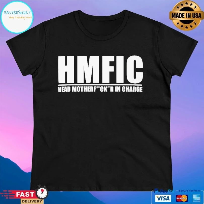 HMFIC Head Motherfucker In Charge T-shirt