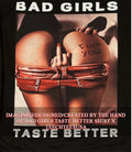Bad girls taste better shirt