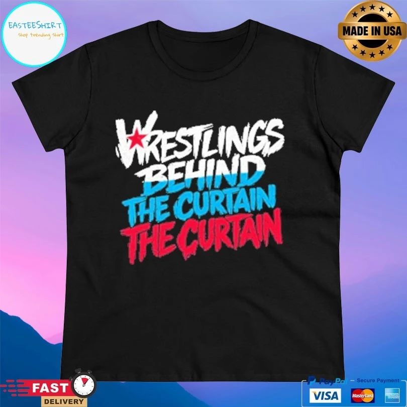 Wrestling’s Behind The Curtain The Curtain T-shirts