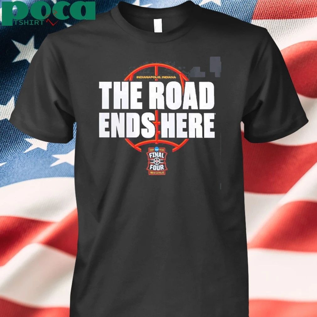 NCAA Men’s Basketball Tournament March Madness 2026 Bracket The Road Ends Here Road To Final Four T-Shirt