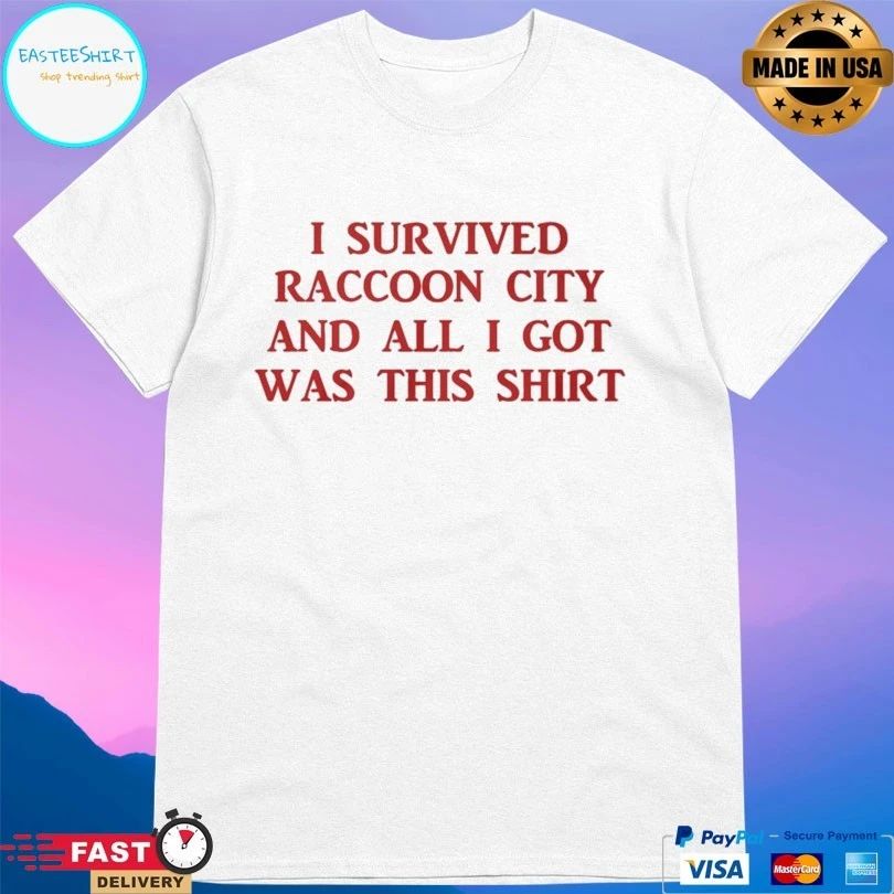 I Survived Raccoon City And All I Got Was This T-shirt