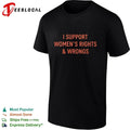 I Support Women’s Rights and Wrongs feminist T-shirt