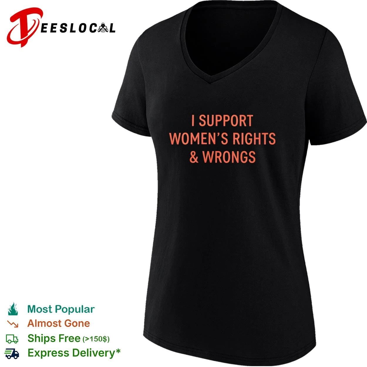 I Support Women’s Rights and Wrongs feminist T-shirt