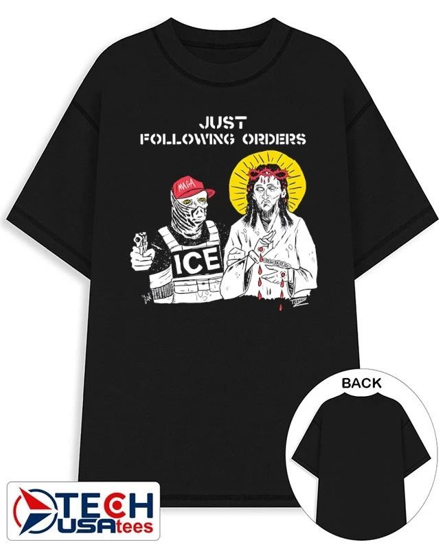 Just following orders Maga ICE Jesus shirt