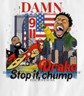 Damn Drake stop it Chump 9 11 shirt