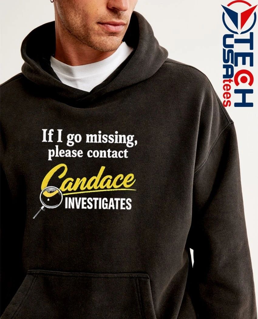 If I go missing please contact candace investigates shirt