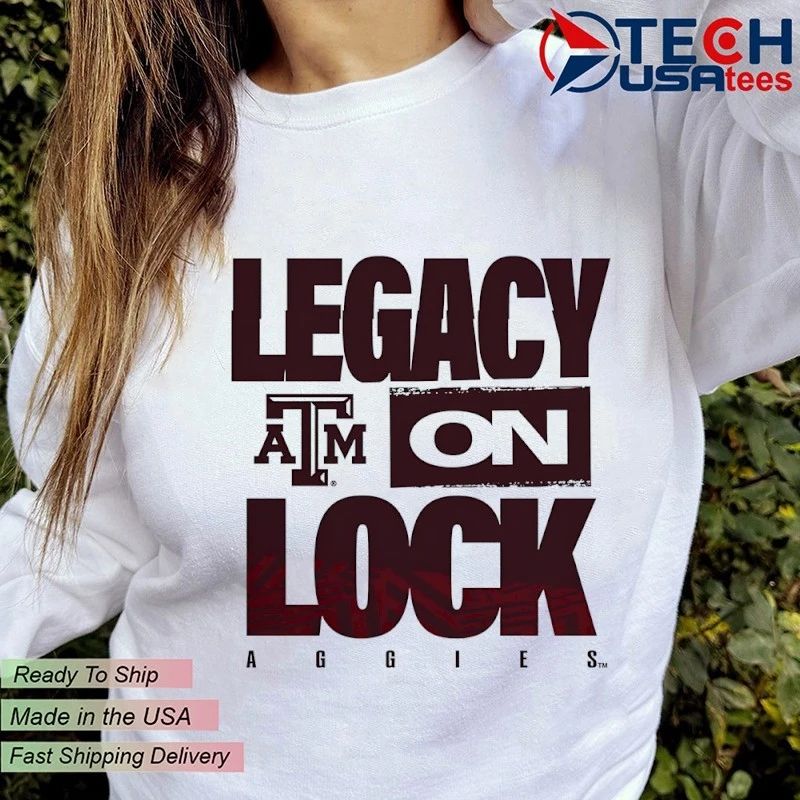 Legacy On Lock Texas A and M Aggies shirt
