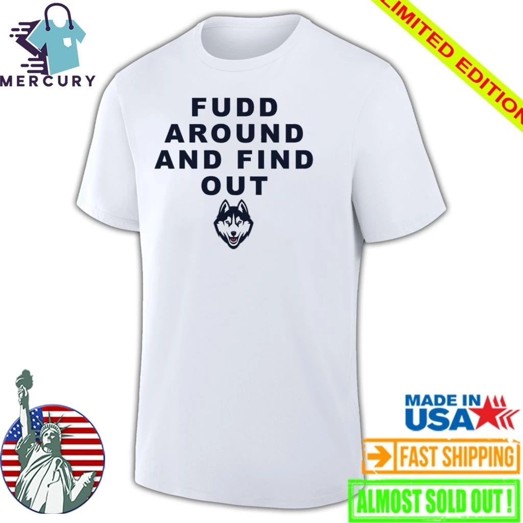 Katie Fudd Around And Find Out Shirt