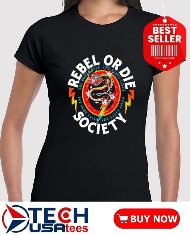 Rebel or die society shirt