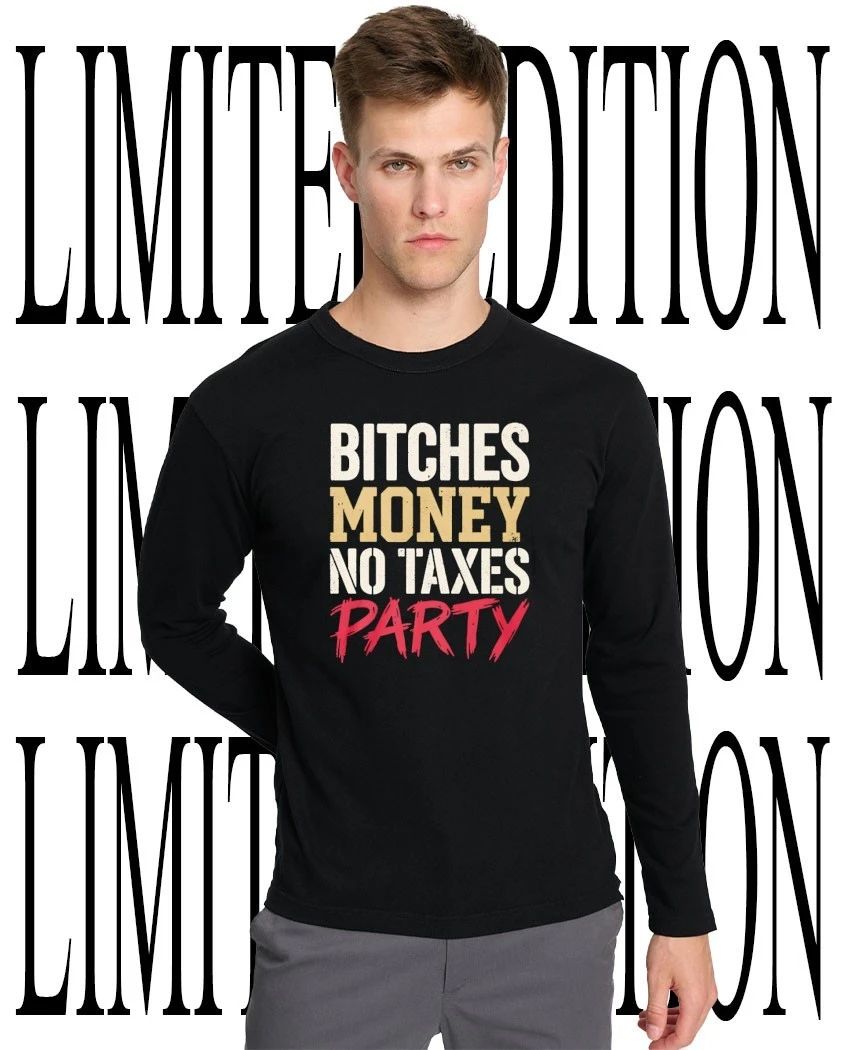 Bitches money no taxes party shirt