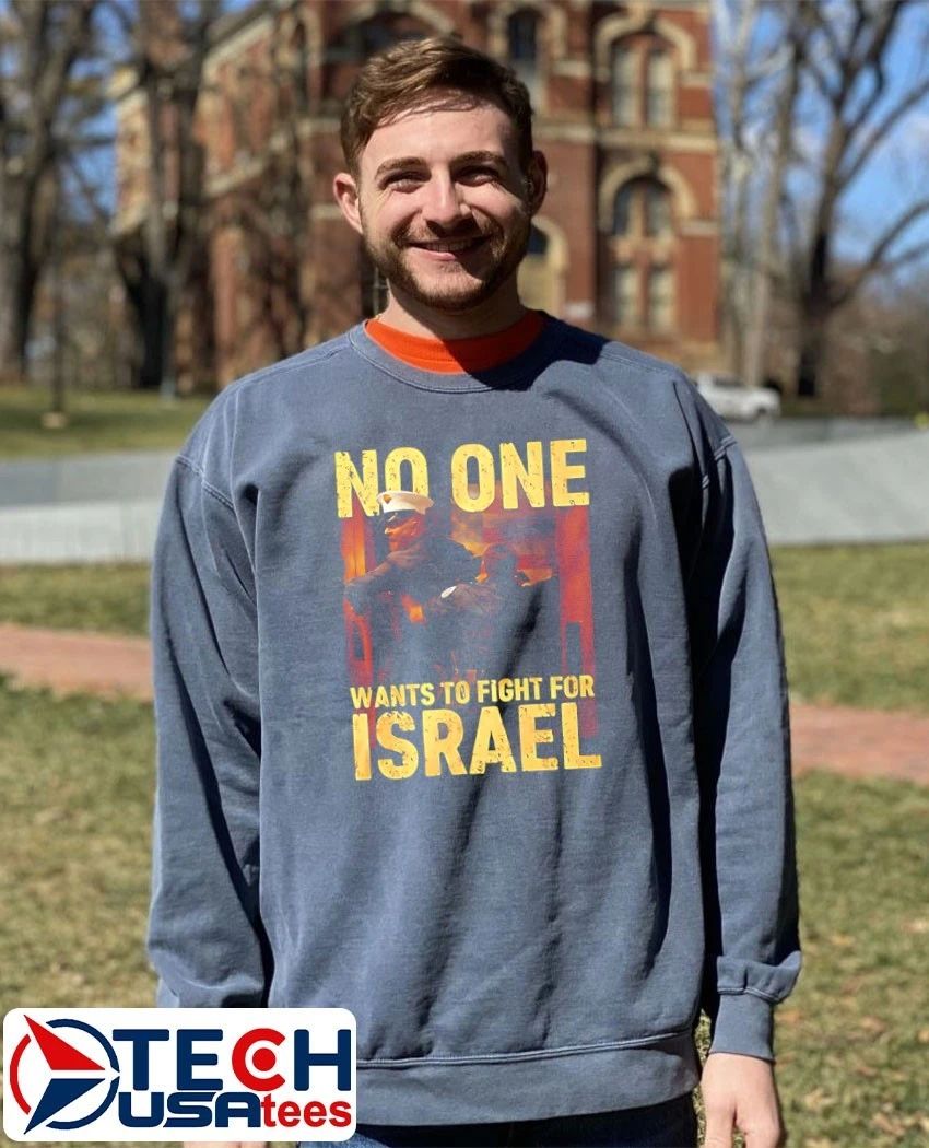 No one wants to fight for Israel graphic shirt