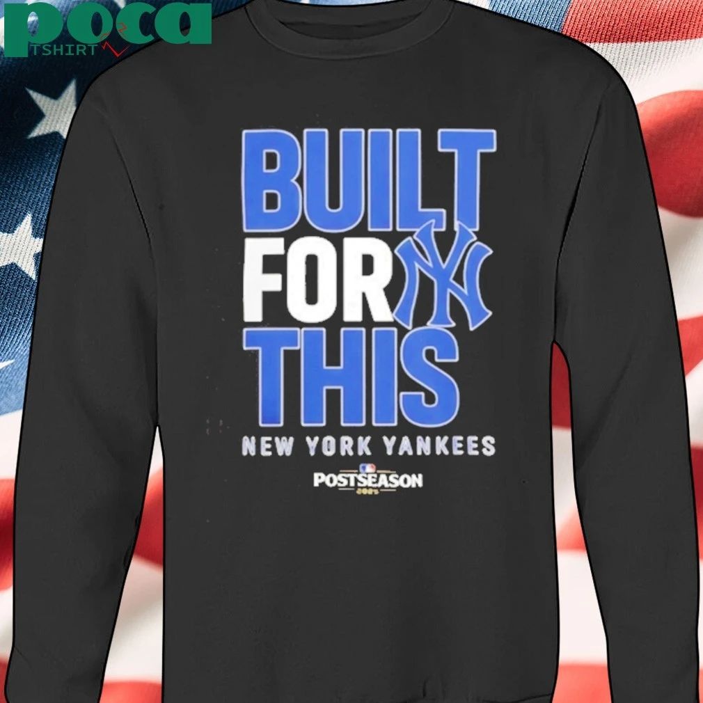 New York Yankess built for this postseason 2025 shirt