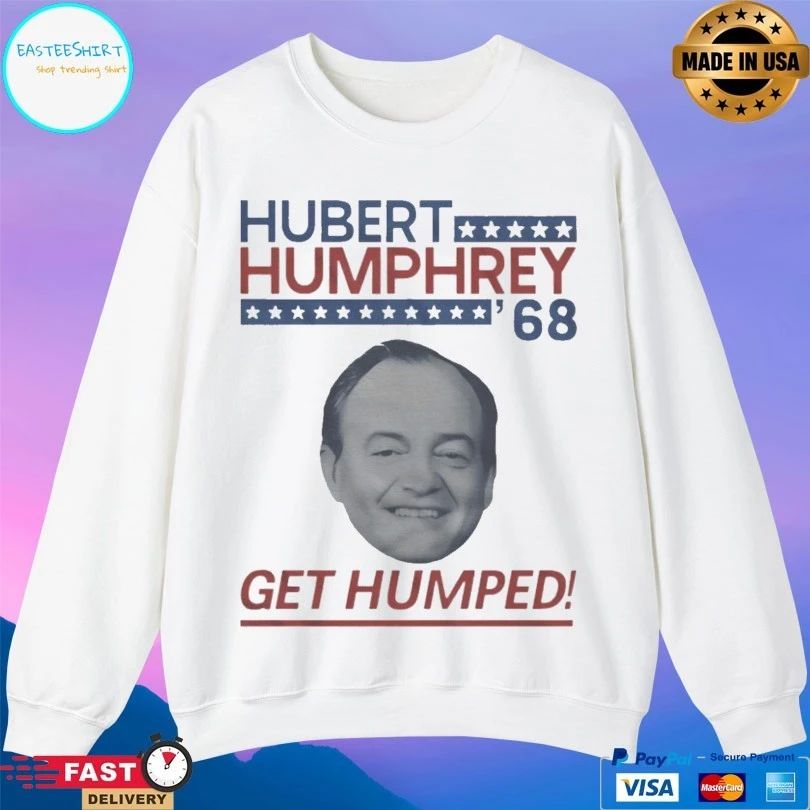 Hubert Humphrey ’68 Get Humped T-shirts
