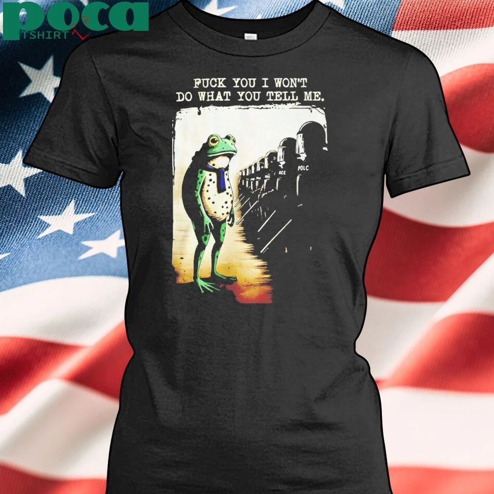 Portland Frog Protest Fuck You I Wont Do What You Tell Me Shirt
