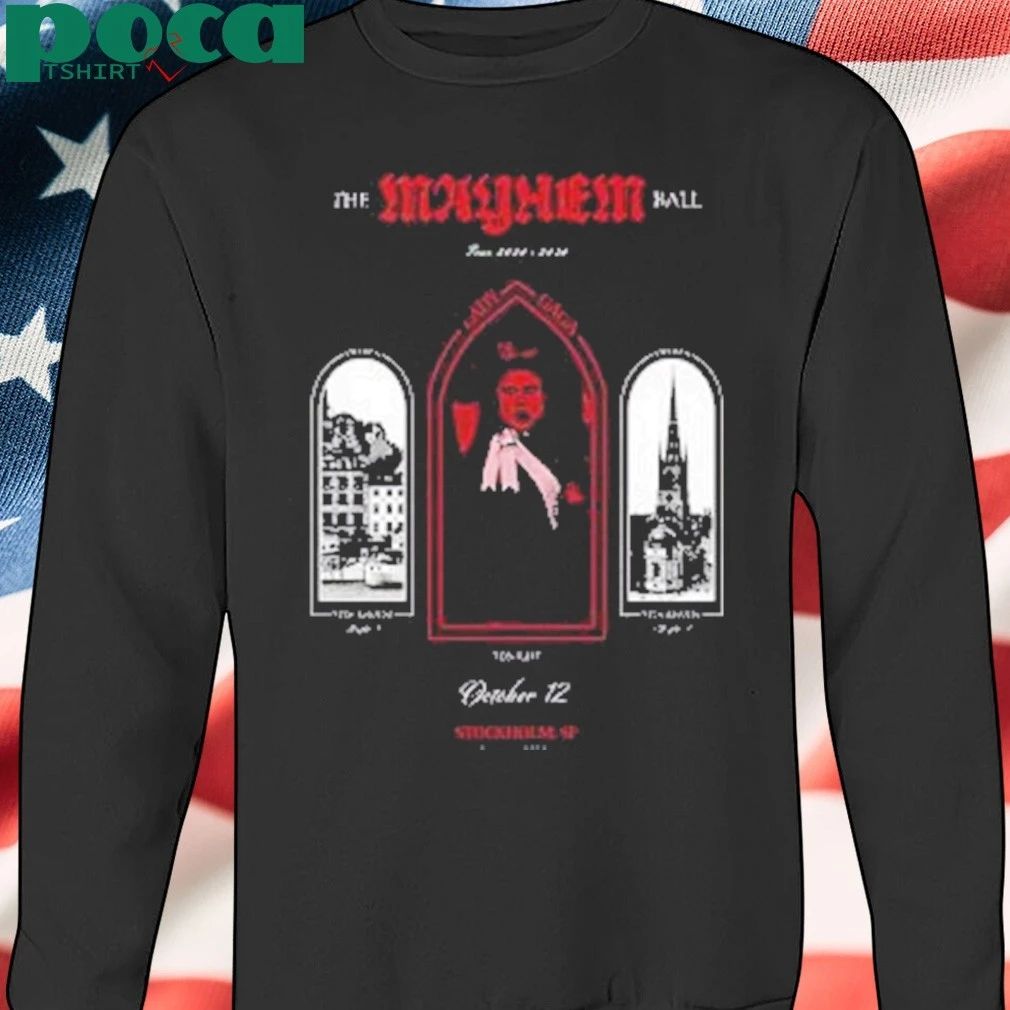 Lady Gaga The Mayhem Ball Tour 2025 2026 Show At Avicii Arena On October 12 2025 In Stockholm shirt