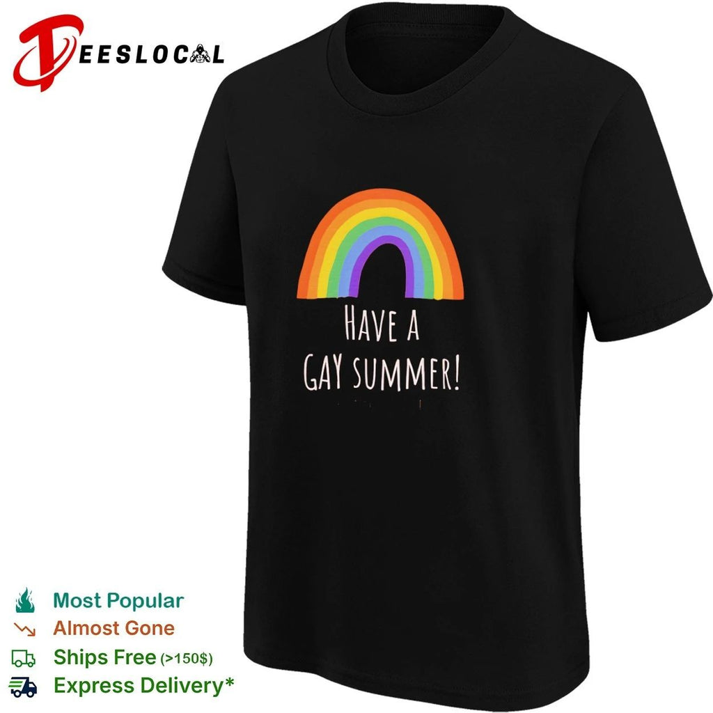 Have a Gay Summer rainbow pride lgbtq T-shirt