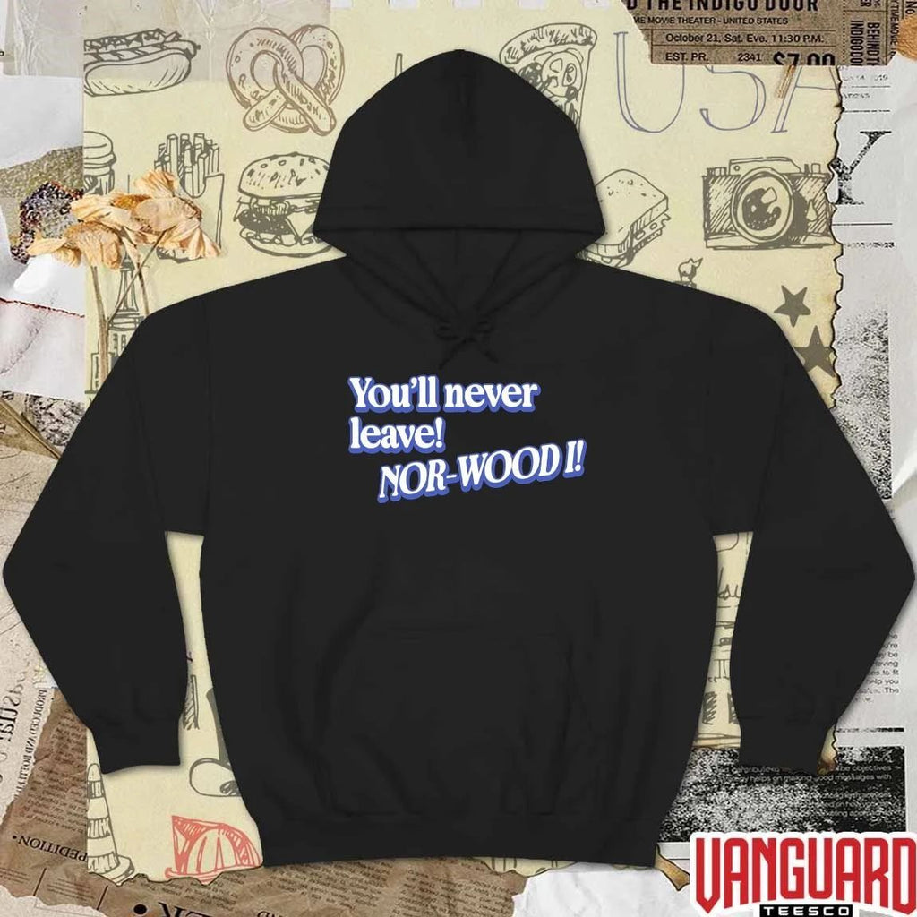 You’ll Never Leave Nor-Wood I Cincy t-shirt