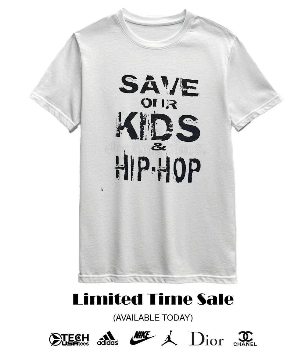 Save our kids and hip-hop shirt